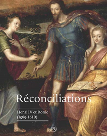 reconciliations. rome, henri iv et la france